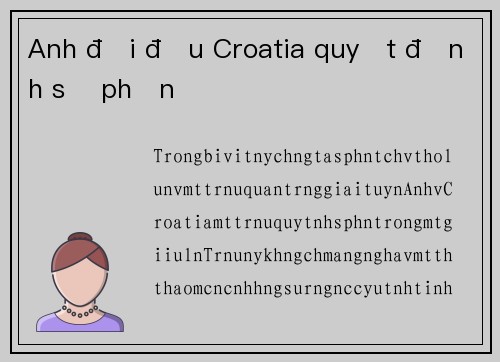 Anh đối đầu Croatia quyết định số phận
