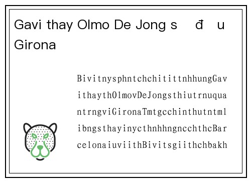 Gavi thay Olmo De Jong sẽ đấu Girona