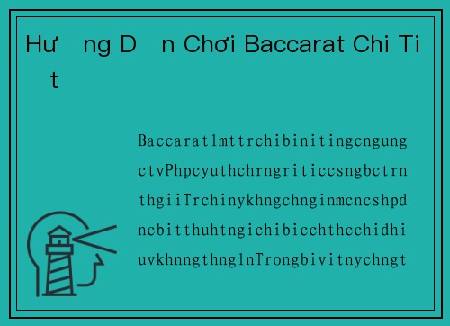 Hướng Dẫn Chơi Baccarat Chi Tiết