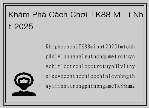 Khám Phá Cách Chơi TK88 Mới Nhất 2025
