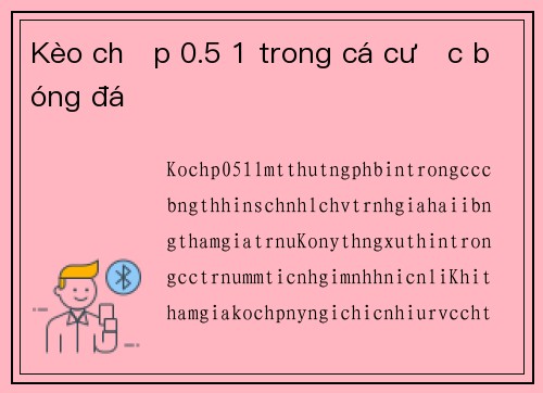 Kèo chấp 0.5 1 trong cá cược bóng đá