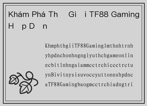 Khám Phá Thế Giới TF88 Gaming Hấp Dẫn