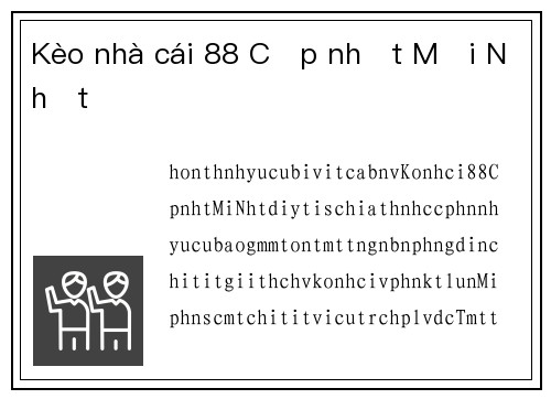 Kèo nhà cái 88 Cập nhật Mới Nhất