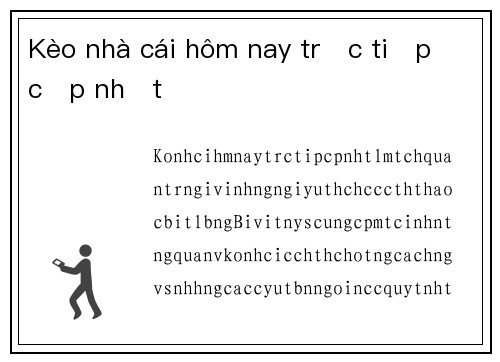 Kèo nhà cái hôm nay trực tiếp cập nhật