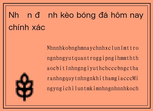 Nhận định kèo bóng đá hôm nay chính xác