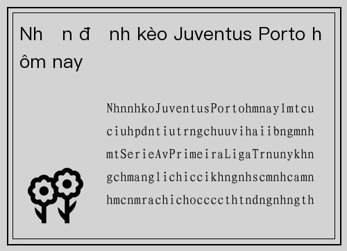 Nhận định kèo Juventus Porto hôm nay