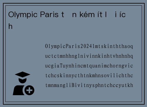 Olympic Paris tốn kém ít lợi ích