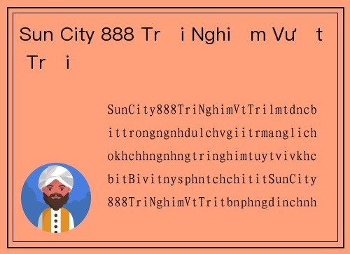 Sun City 888 Trải Nghiệm Vượt Trội