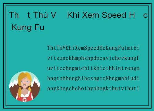 Thật Thú Vị Khi Xem Speed Học Kung Fu