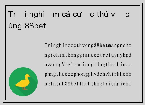Trải nghiệm cá cược thú vị cùng 88bet