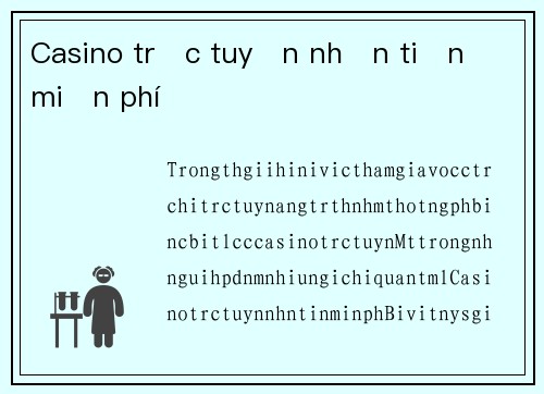Casino trực tuyến nhận tiền miễn phí