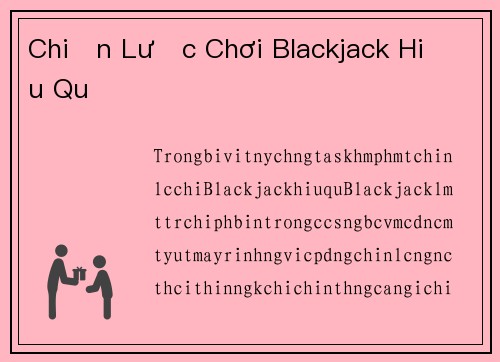 Chiến Lược Chơi Blackjack Hiệu Quả