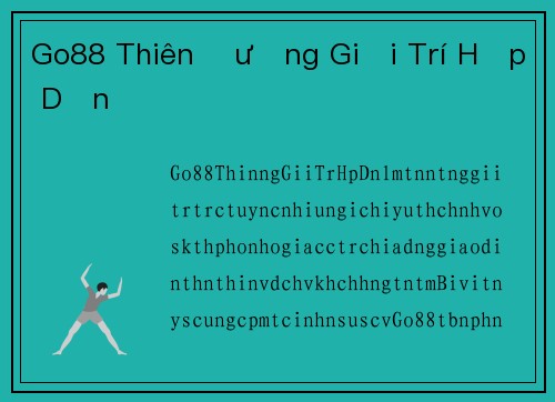 Go88 Thiên Đường Giải Trí Hấp Dẫn