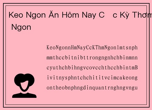 Keo Ngon Ăn Hôm Nay Cực Kỳ Thơm Ngon