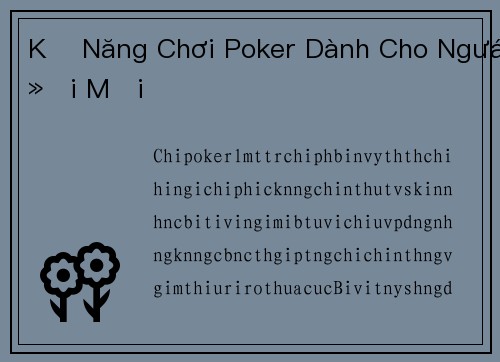 Kỹ Năng Chơi Poker Dành Cho Người Mới