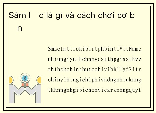 Sâm lốc là gì và cách chơi cơ bản
