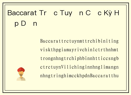 Baccarat Trực Tuyến Cực Kỳ Hấp Dẫn