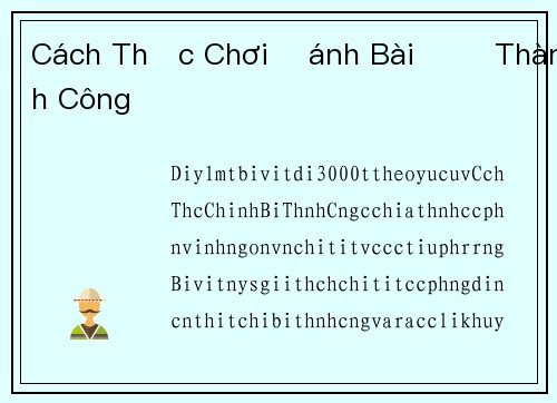Cách Thức Chơi Đánh Bài Để Thành Công