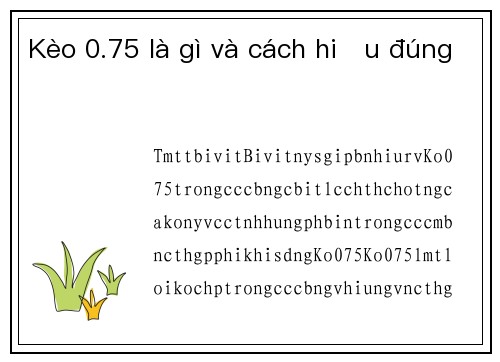 Kèo 0.75 là gì và cách hiểu đúng