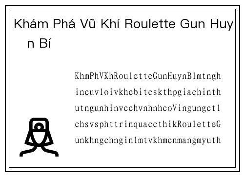 Khám Phá Vũ Khí Roulette Gun Huyền Bí