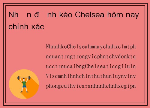 Nhận định kèo Chelsea hôm nay chính xác