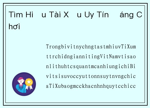 Tìm Hiểu Tài Xỉu Uy Tín Đáng Chơi