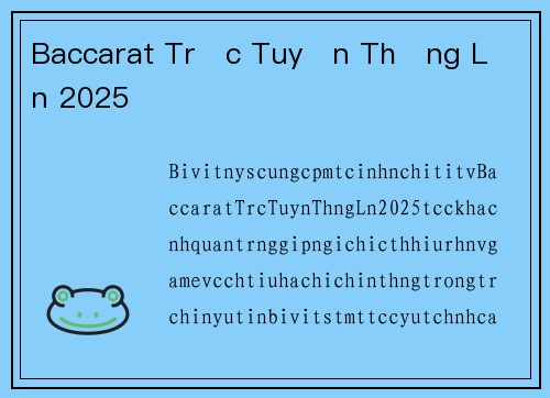 Baccarat Trực Tuyến Thắng Lớn 2025