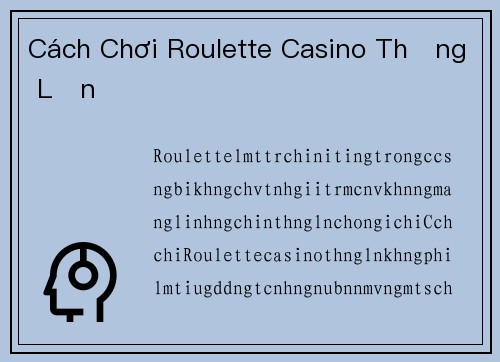 Cách Chơi Roulette Casino Thắng Lớn