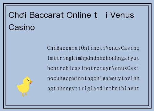 Chơi Baccarat Online tại Venus Casino