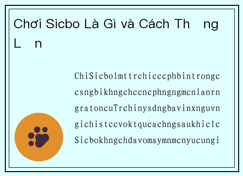 Chơi Sicbo Là Gì và Cách Thắng Lớn