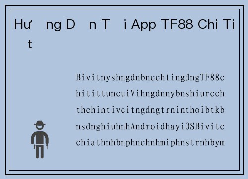 Hướng Dẫn Tải App TF88 Chi Tiết