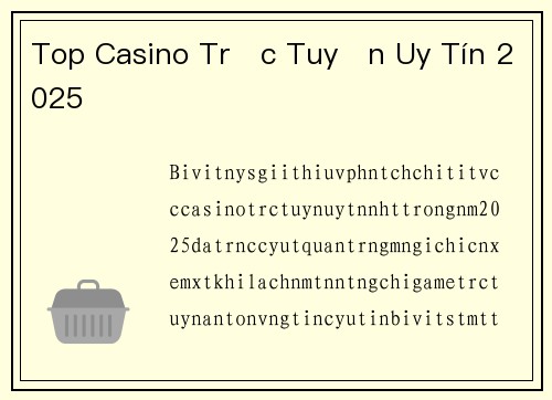 Top Casino Trực Tuyến Uy Tín 2025