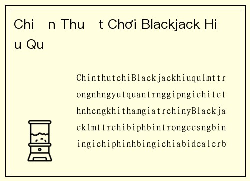 Chiến Thuật Chơi Blackjack Hiệu Quả