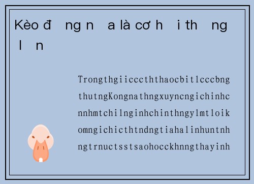 Kèo đồng nữa là cơ hội thắng lớn