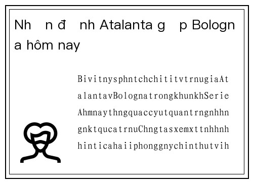 Nhận định Atalanta gặp Bologna hôm nay