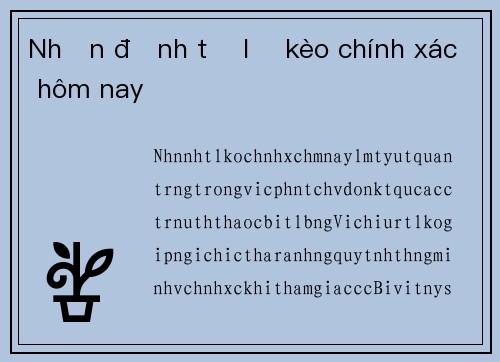 Nhận định tỷ lệ kèo chính xác hôm nay