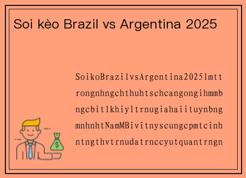 Soi kèo Brazil vs Argentina 2025