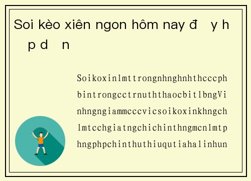 Soi kèo xiên ngon hôm nay đầy hấp dẫn