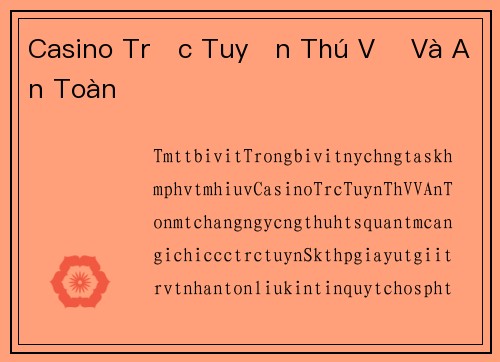 Casino Trực Tuyến Thú Vị Và An Toàn