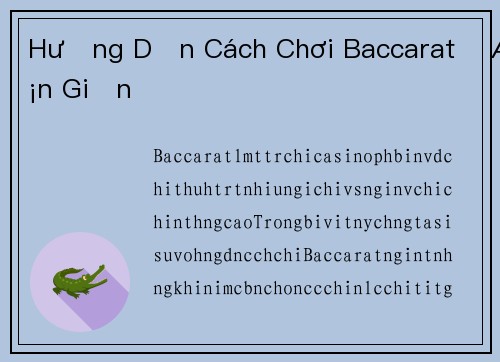 Hướng Dẫn Cách Chơi Baccarat Đơn Giản