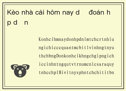 Kèo nhà cái hôm nay dự đoán hấp dẫn