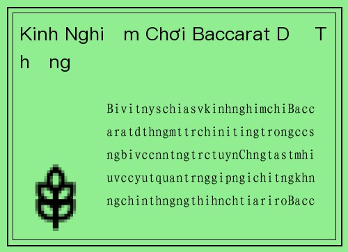 Kinh Nghiệm Chơi Baccarat Dễ Thắng