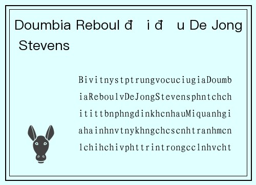 Doumbia Reboul đối đầu De Jong Stevens