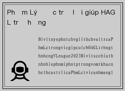 Phạm Lý Đức trở lại giúp HAGL trụ hạng