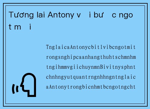 Tương lai Antony với bước ngoặt mới