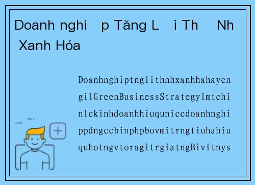 Doanh nghiệp Tăng Lợi Thế Nhờ Xanh Hóa