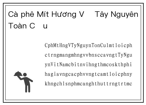 Cà phê Mít Hương Vị Tây Nguyên Toàn Cầu