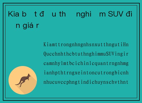 Kia bắt đầu thử nghiệm SUV điện giá rẻ