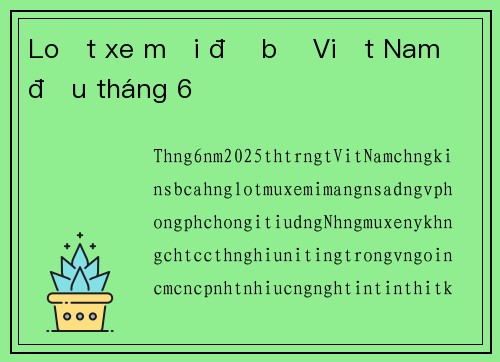 Loạt xe mới đổ bộ Việt Nam đầu tháng 6
