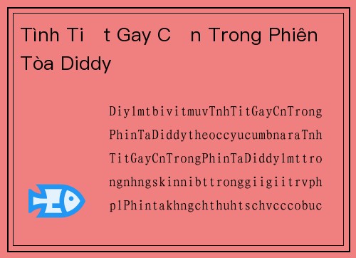 Tình Tiết Gay Cấn Trong Phiên Tòa Diddy